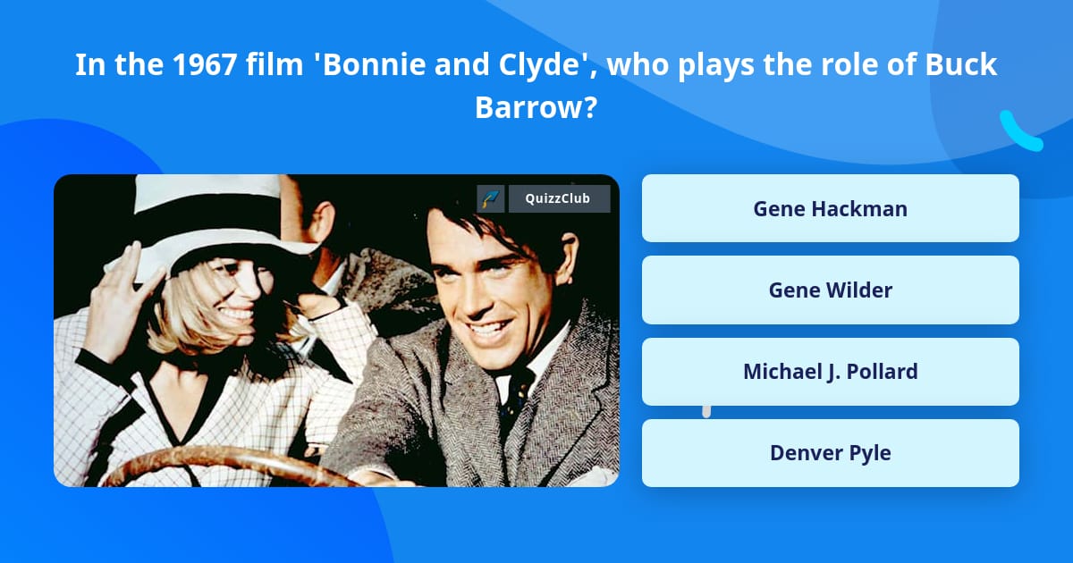 In the 1967 film 'Bonnie and Clyde',... | Trivia Questions | QuizzClub