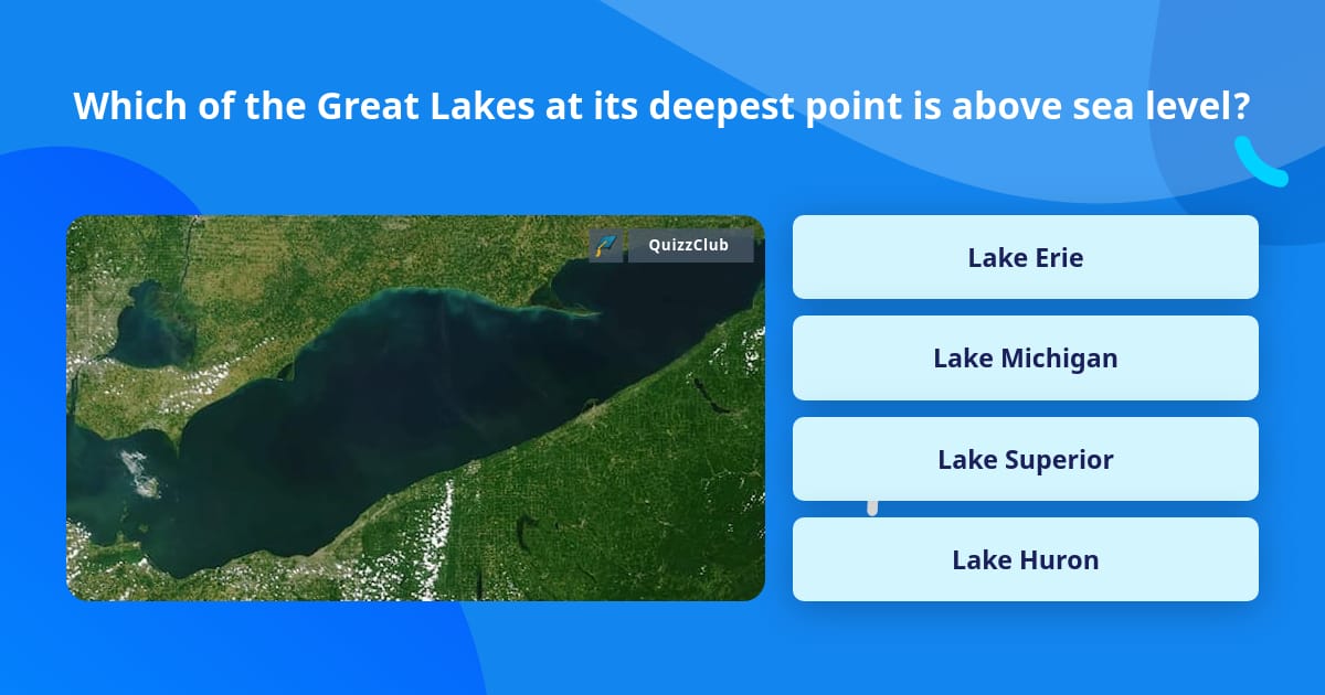 Which of the Great Lakes at its... | Trivia Questions | QuizzClub