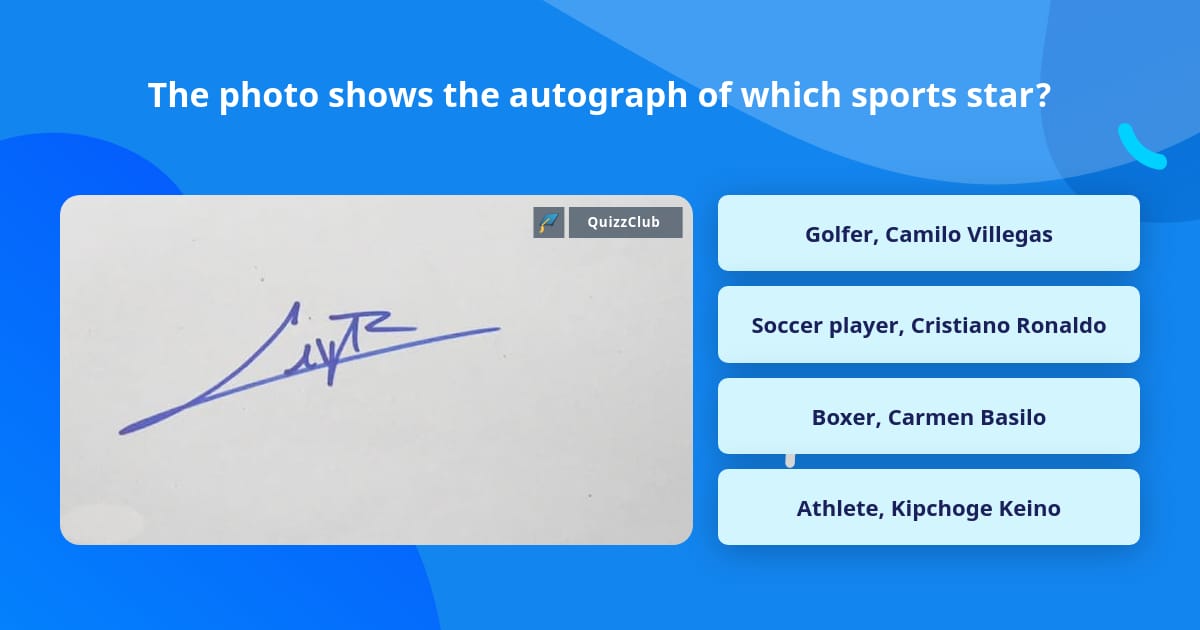 The photo shows the autograph of... | Trivia Questions | QuizzClub