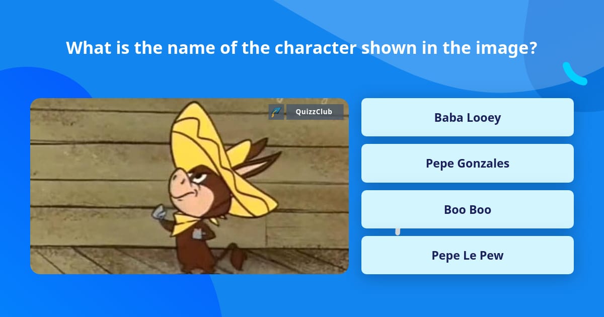 What is the name of the character... | Trivia Questions | QuizzClub