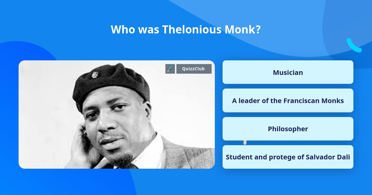 Monk Question Who was Thelonious Monk? | Trivia Questions | QuizzClub