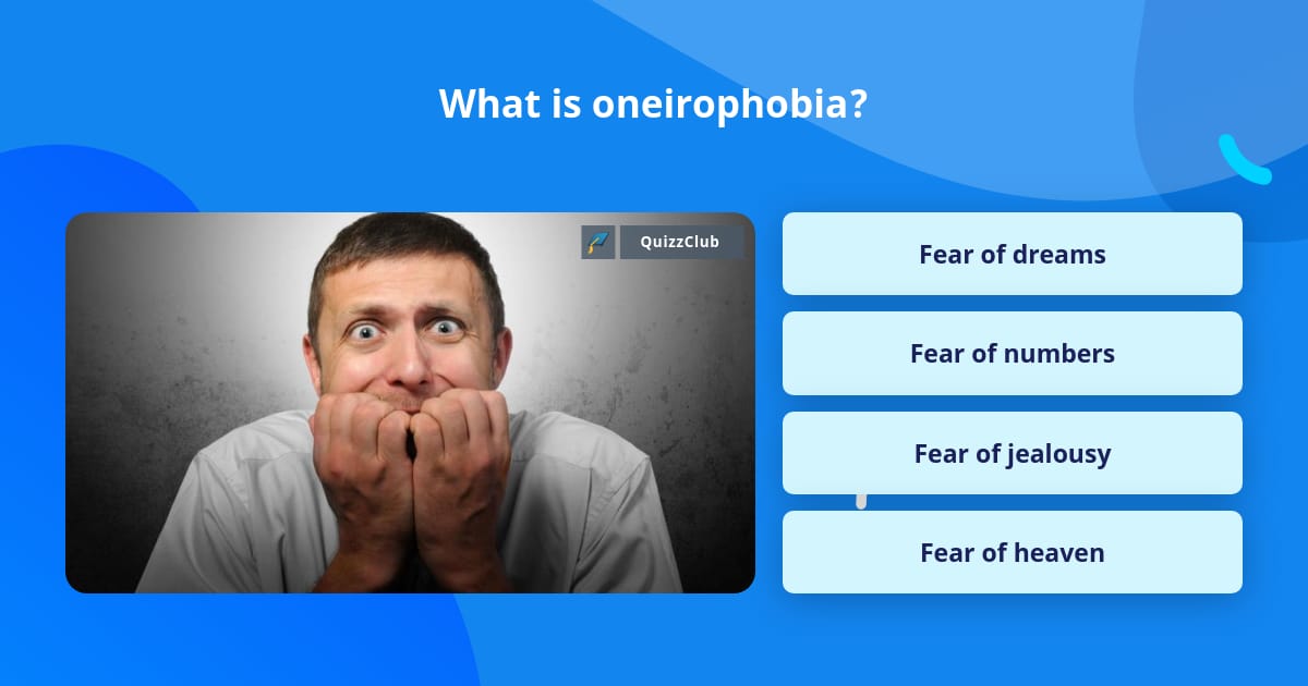 What is oneirophobia? | Trivia Questions | QuizzClub