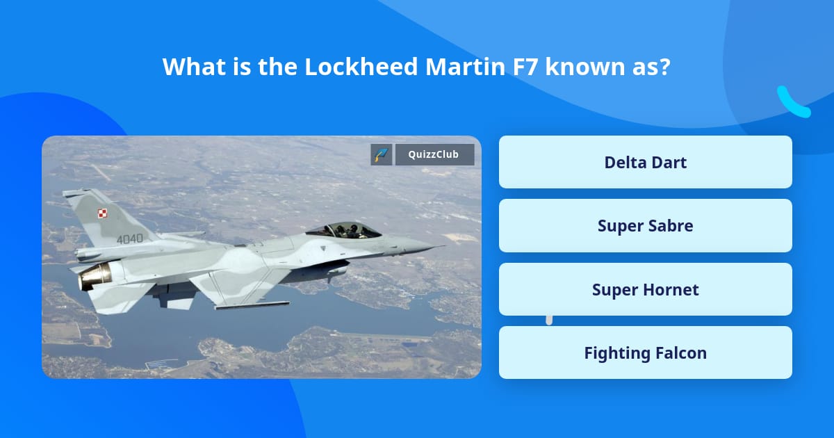 What is the Lockheed Martin F7 known as? Trivia Questions