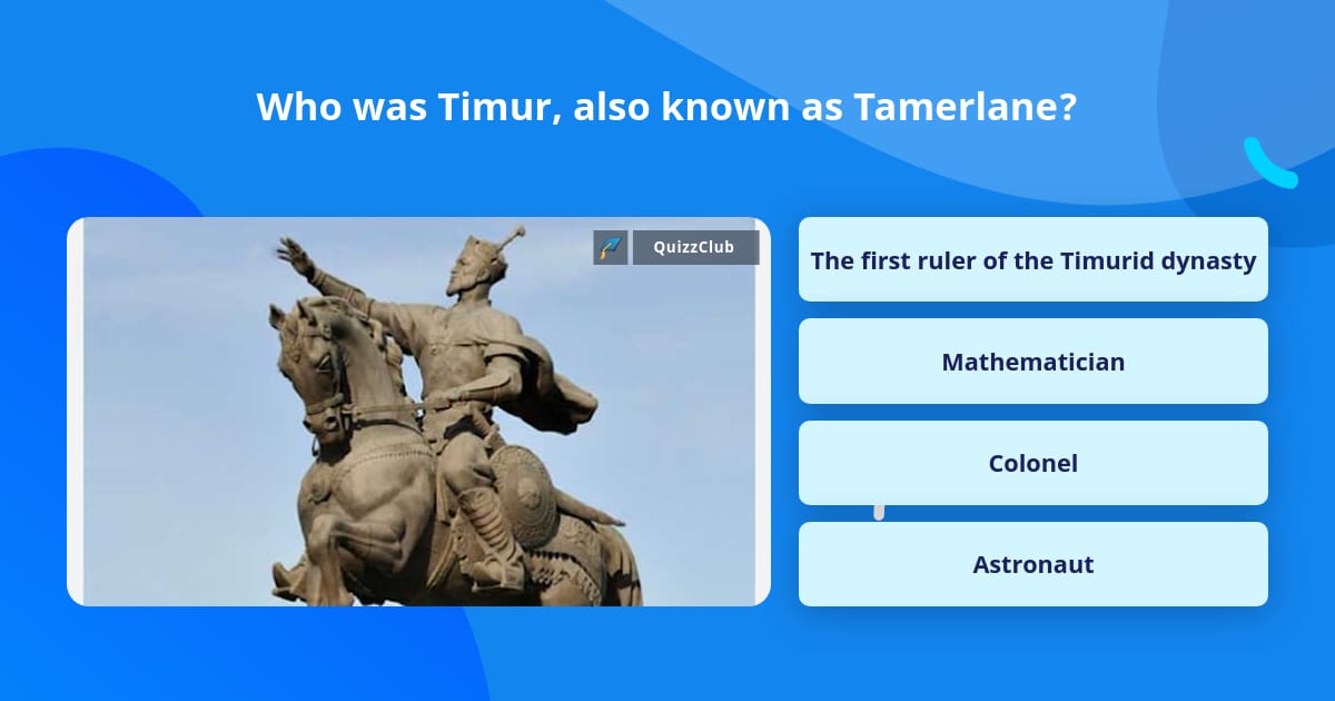 Timur In English Language Who was Timur, also known as Tamerlane? | Trivia Questions | QuizzClub