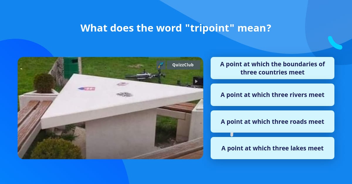 What does the word "tripoint" mean? | Trivia Questions | QuizzClub