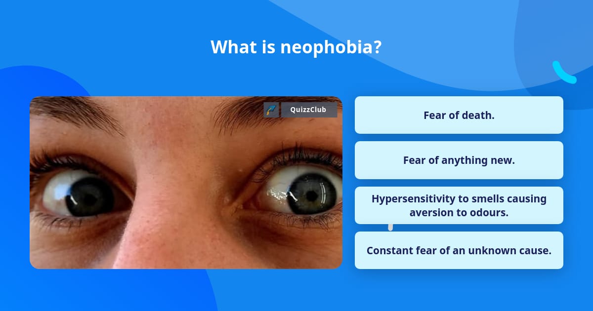 What is neophobia? | Trivia Answers | QuizzClub