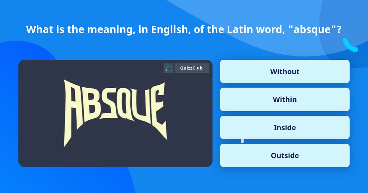 What is the meaning, in English, of... | Trivia Questions | QuizzClub